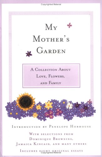 My Mother's Garden (9781596091474) by Hobhouse, Penelope; Dominique Browning; Jamaica Kincaid