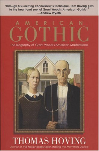 Stock image for American Gothic: The Biography of Grant Wood's American Masterpiece for sale by Wonder Book