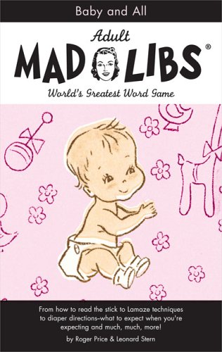 Baby and All (Mad Libs) (9781596091801) by Leonard Stern; Roger Price