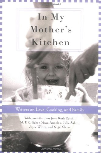 Imagen de archivo de In My Mother's Kitchen: 25 Writers on Love, Cooking, and Family a la venta por Wonder Book