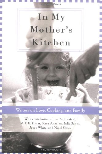 Stock image for In My Mother's Kitchen: 25 Writers on Love, Cooking, and Family for sale by Wonder Book