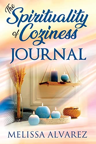 Stock image for The Spirituality of Coziness Journal: Record 365 Days of Your Spiritual Experiences Through the Energy Of Coziness for sale by THE SAINT BOOKSTORE
