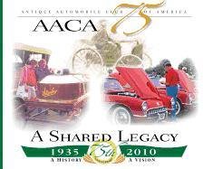 Stock image for AACA (Antique Automobile Club of America) 75: A Shared Legacy for sale by Silent Way Books