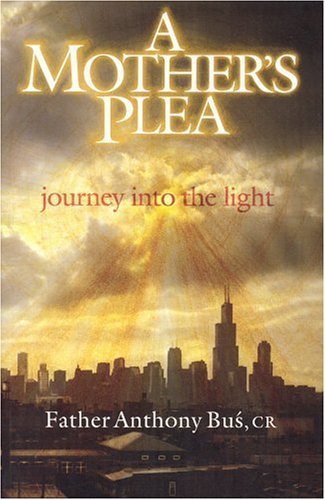 Imagen de archivo de A Mother's Plea: Journey Into The Light a la venta por SecondSale