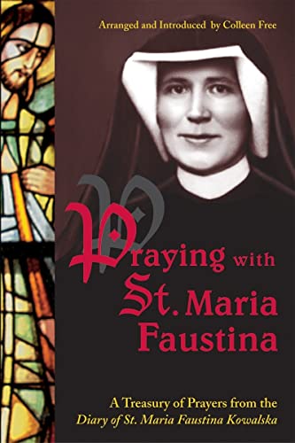 Stock image for Praying with St. Maria Faustina: A Treasury of Prayers Form the Diary of St. Maria Faustina Kowalska for sale by Half Price Books Inc.