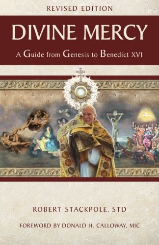 Divine Mercy: A Guide from Genesis to Benedict XVI (9781596142084) by Robert Stackpole