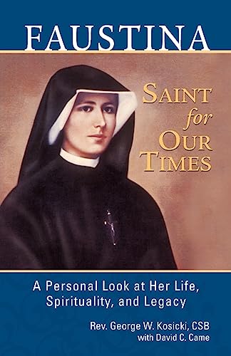 Stock image for Faustina, Saint for Our Times: A Personal Look at Her Life, Spirituality, and Legacy for sale by Wonder Book