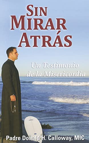 Imagen de archivo de Sin Mirar Atrs: Un Testimonio de la Misericordia (No Turning Back - Spanish Edition) a la venta por Goodwill Books