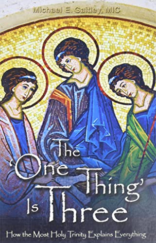 Beispielbild fr The One Thing Is Three : How the Most Holy Trinity Explains Everything zum Verkauf von Better World Books