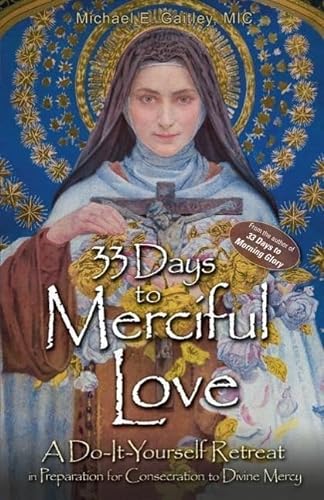 Beispielbild fr 33 Days to Merciful Love: A Do-It-Yourself Retreat in Preparation for Consecration to Divine Mercy zum Verkauf von Wonder Book