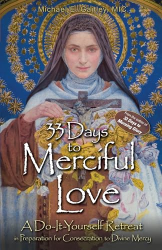 Stock image for 33 Days to Merciful Love: A Do-It-Yourself Retreat in Preparation for Consecration to Divine Mercy for sale by Goodwill of Colorado