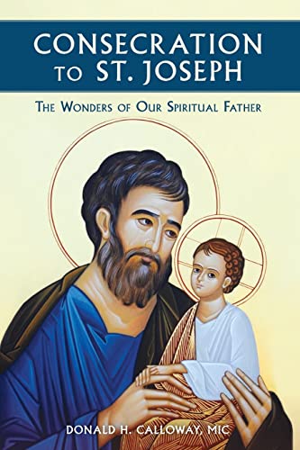 Imagen de archivo de Consecration to St. Joseph: The Wonders of Our Spiritual Father a la venta por Lakeside Books