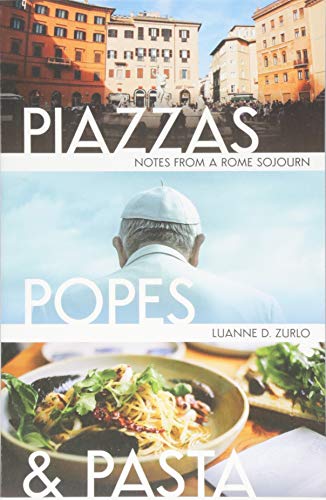 Beispielbild fr Piazzas, Popes, and Pasta: Notes from a Rome Sojourn zum Verkauf von BooksRun