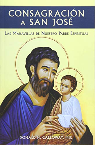 Imagen de archivo de Consagracion a San Jose: Las Maravillas de Nuestro Padre Espiritual (Spanish Edition) a la venta por HPB Inc.