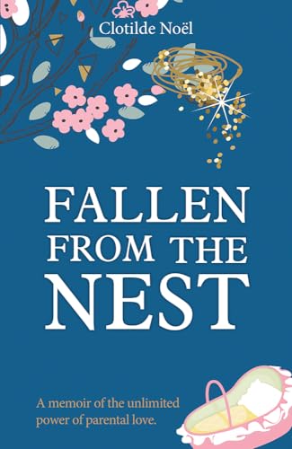 Beispielbild fr Fallen from the Nest: A Memoir of the Unlimited Power of Parental Love zum Verkauf von ThriftBooks-Atlanta