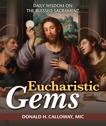 Stock image for Eucharistic Gems: Daily Wisdom on the Blessed Sacrament for sale by ThriftBooks-Dallas