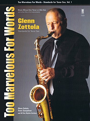 Stock image for Too Marvelous for Words - Standards for Tenor Sax, Vol. 1: Music Minus One Tenor Sax (Glenn Zottoa Music Minus One) for sale by Bookmans