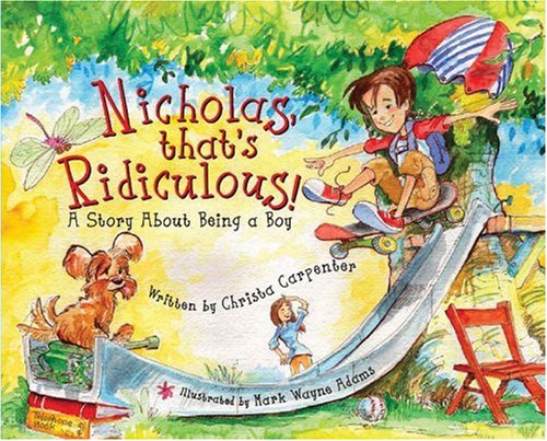 Stock image for Nicholas, That's Ridiculous! : A Story about Being a Boy for sale by Better World Books