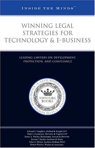 Winning Legal Strategies for Technology & e-Business: Leading Lawyers on Development, Protection, and Compliance (Inside the Minds) (9781596220232) by Aspatore Books Staff; Aspatore.com