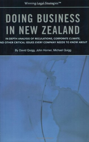 Winning Legal Strategies: Doing Business in New Zealand In-Depth Analysis of Regulations, Corporate Climate & Other Critical Issues Every Company Needs to Know About (9781596220546) by David Quigg; John Horner; Michael Quigg