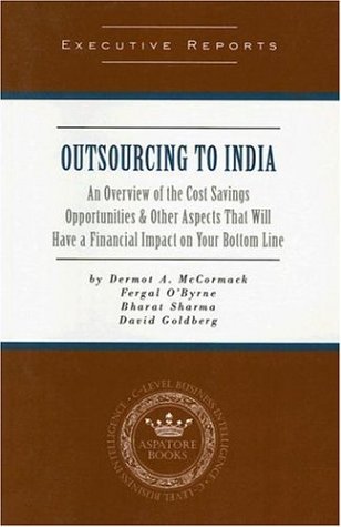 Outsourcing to India (9781596221147) by Dermot McCormack; Bharat Sharma; Fergal O'Byrne; David Goldberg