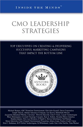 CMO Leadership Strategies: Top Executives from ABC, Time Warner, and more on Creating & Delivering Successful Marketing Campaigns That Impact the Bottom Line (Inside the Minds) (9781596221154) by Staff, Aspatore Books