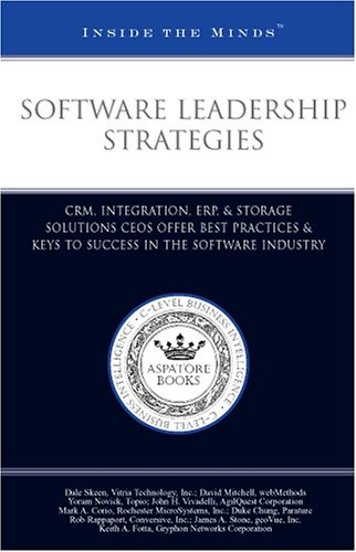 Stock image for Software Leadership Strategies: CRM, Integration, ERP, & Storage Solutions CEOs Offer Best Practices & Keys to Success in the Software Industry (Inside the Minds) for sale by HPB-Red
