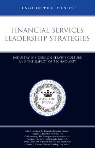 Financial Services Leadership Strategies: Industry Leaders on Service Culture and the Impact of Technology (Inside the Minds) (9781596221345) by Aspatore Books Staff; Aspatore.com