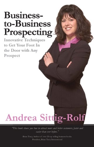 Beispielbild fr Business-to-Business Prospecting: Innovative Techniques to Get Your Foot in the Door with Any Prospect zum Verkauf von Jenson Books Inc