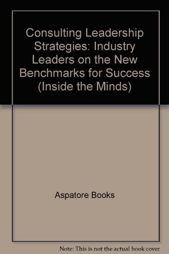 Beispielbild fr Consulting Leadership Strategies: Industry Leaders on the New Benchmarks for Success (Inside the Minds) zum Verkauf von HPB-Red