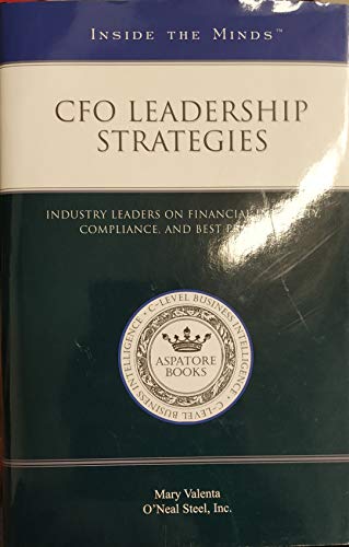 CFO Leadership Strategies: Industry Leaders on Financial Integrity, Compliance, and Best Practices. (Inside the Minds) (9781596222649) by Aspatore Books Staff; Aspatore.com