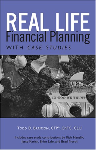 Stock image for Real Life Financial Planning With Case Studies: An Easy-to-understand System to Organize Your Financial Plan And Prioritize Financial Decisions for sale by Magers and Quinn Booksellers