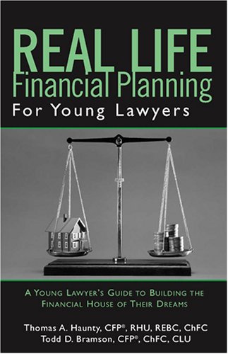 Stock image for Real Life Financial Planning for Young Lawyers: A Young Lawyer s Guide to Building the Financial House of Their Dreams for sale by HPB-Ruby