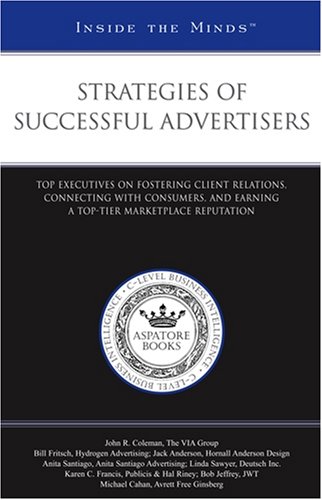 9781596225688: Strategies of Successful Advertisers: Top Executives on Fostering Client Relations, Connecting With Consumers, And Earning a Top-tier Marketplace Reputation