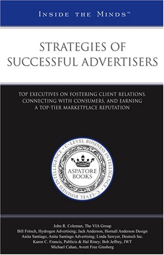 9781596225688: Strategies of Successful Advertisers: Top Executives on Fostering Client Relations, Connecting with Consumers, and Earning a Top-Tier Marketplace Reputation