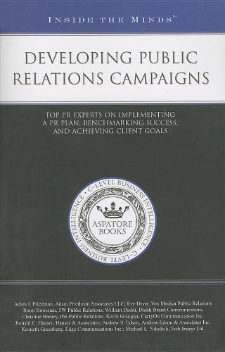 Developing Public Relations Campaigns: Top PR Experts on Implementing a PR Plan, Benchmarking Success, and Achieving Client Goals (Inside the Minds) (9781596226821) by Aspatore Books Staff