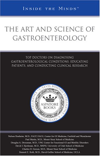 The Art and Science of Gastroenterology: Top Doctors on Diagnosing Gastroenterological Conditions, Educating Patients, and Conducting Clinical Research (Inside the Minds) (9781596228177) by Aspatore Books Staff