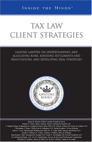 Tax Law Client Strategies: Leading Lawyers on Understanding and Allocating Risks, Assessing Settlements and Negotiations, and Developing Deal Strategies (Inside the Minds) (9781596228245) by Aspatore Books Staff