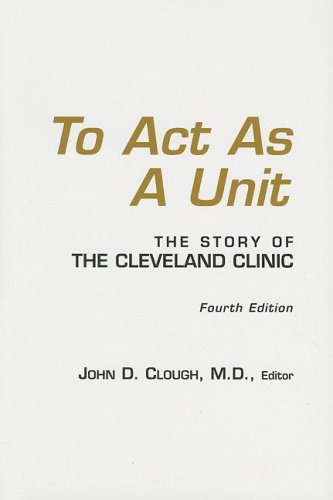 Stock image for To Act as a Unit: The Story of the Cleveland Clinic for sale by Friends of  Pima County Public Library