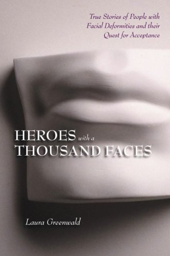 9781596240124: Heroes With a Thousand Faces: True Stories of People with Facial Deformities and Their Quest for Acceptance