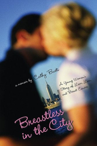9781596240360: Breastless in the City: A Young Woman's Story of Love, Loss, and Breast Cancer