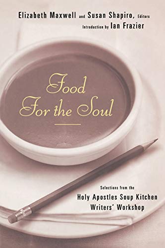 Stock image for Food for the Soul: Selections from the Holy Apostles Soup Kitchen Writers Workshop for sale by Wonder Book