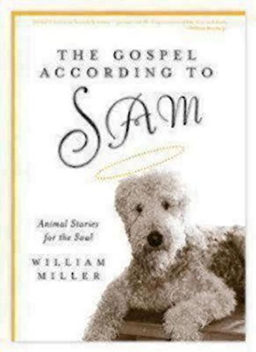 Stock image for The Gospel According to Sam: Animal Stories for the Soul for sale by SecondSale