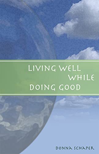 Beispielbild fr Living Well While Doing Good zum Verkauf von Better World Books