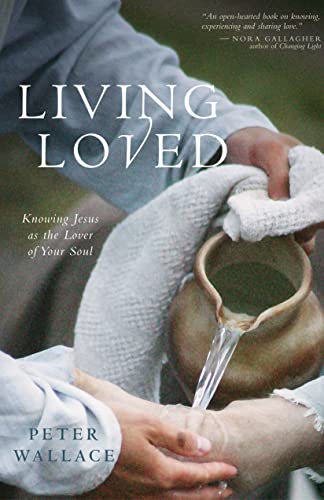Beispielbild fr Living Loved : Knowing Jesus As the Lover of Your Soul zum Verkauf von Better World Books
