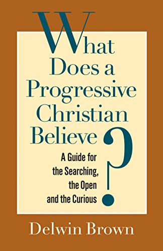 Stock image for What Does a Progressive Christian Believe?: A Guide for the Searching, the Open, and the Curious for sale by SecondSale