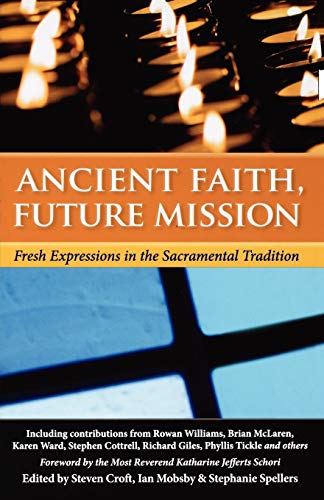 Imagen de archivo de Ancient Faith, Future Mission: Fresh Expressions in the Sacramental Tradition a la venta por SecondSale