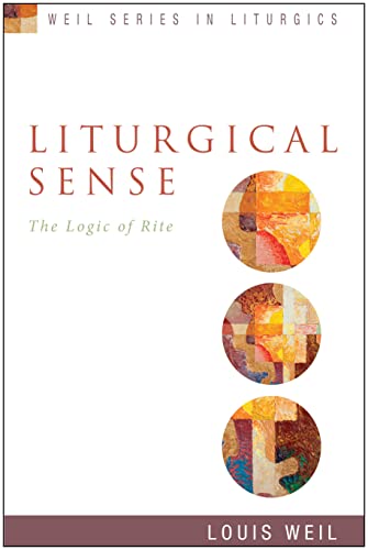 Stock image for Liturgical Sense: The Logic of Rite (Weil Series in Liturgics) for sale by BooksRun