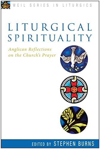 9781596272545: Liturgical Spirituality: Anglican Reflections on the Church's Prayer (Weil Series in Liturgics)