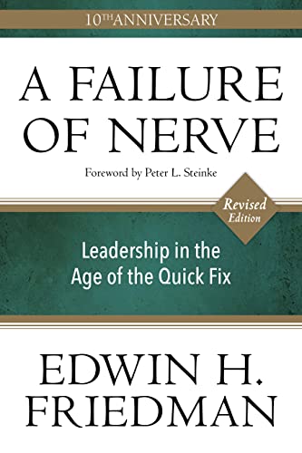 Beispielbild fr A Failure of Nerve: Leadership in the Age of the Quick Fix (10th Anniversary, Revised Edition) zum Verkauf von Monster Bookshop